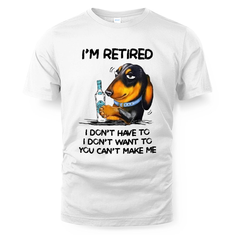 MiPST1608_vodka I'm Retired I Don't Have To I Don't Want To You Can't Make Me