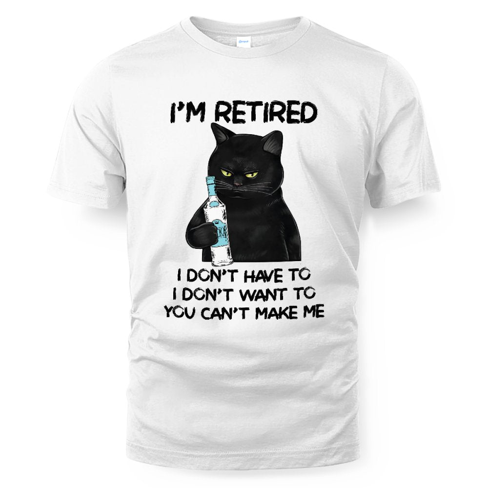 MiPST1605_vodka I'm Retired I Don't Have To I Don't Want To You Can't Make Me