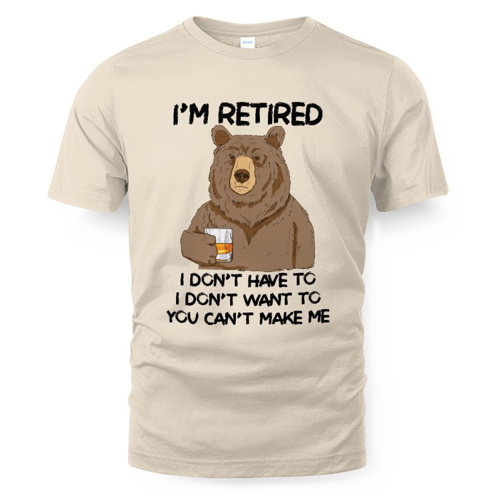 MiPST1606_whisky I'm Retired I Don't Have To I Don't Want To You Can't Make Me