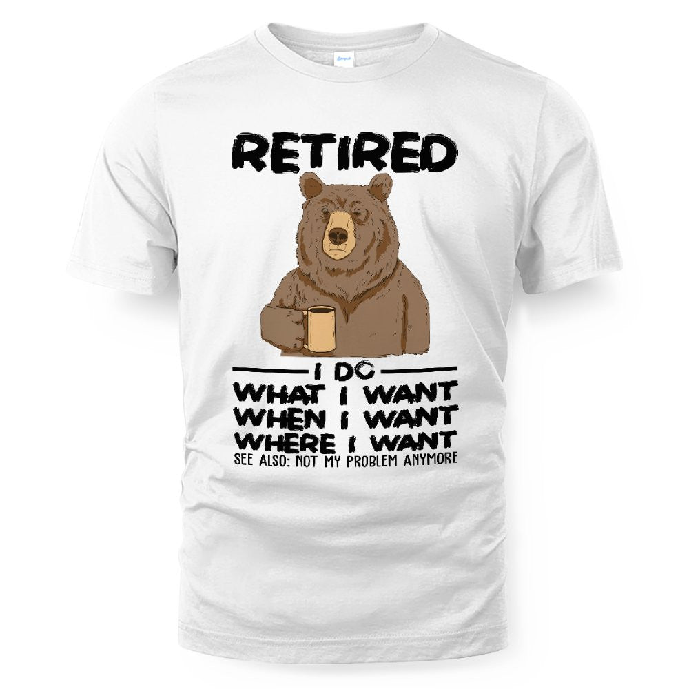 MiPST1651 Retired I Do What I Want When I Want Where I Want