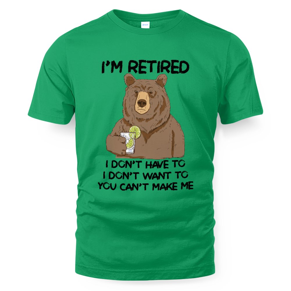 MiPST1606_gin I'm Retired I Don't Have To I Don't Want To You Can't Make Me