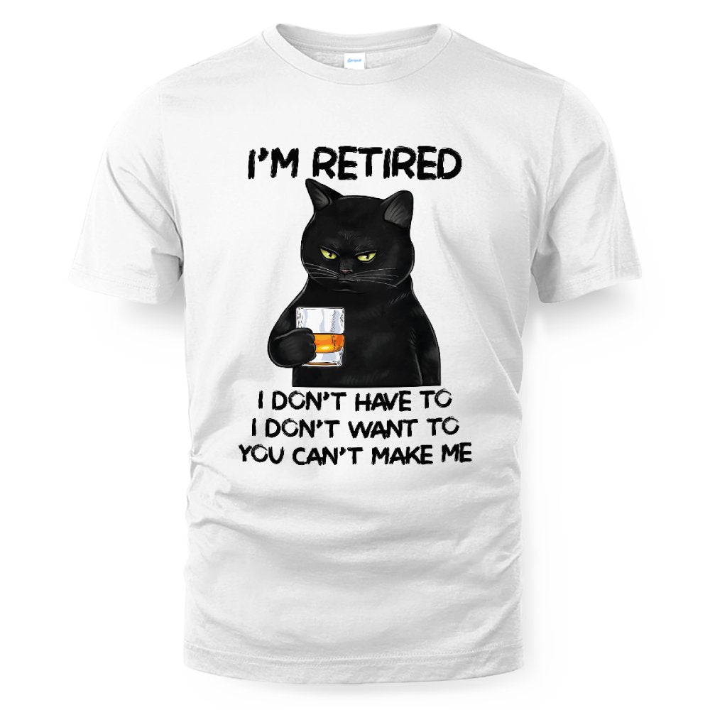 MiPST1605_whisky I'm Retired I Don't Have To I Don't Want To You Can't Make Me