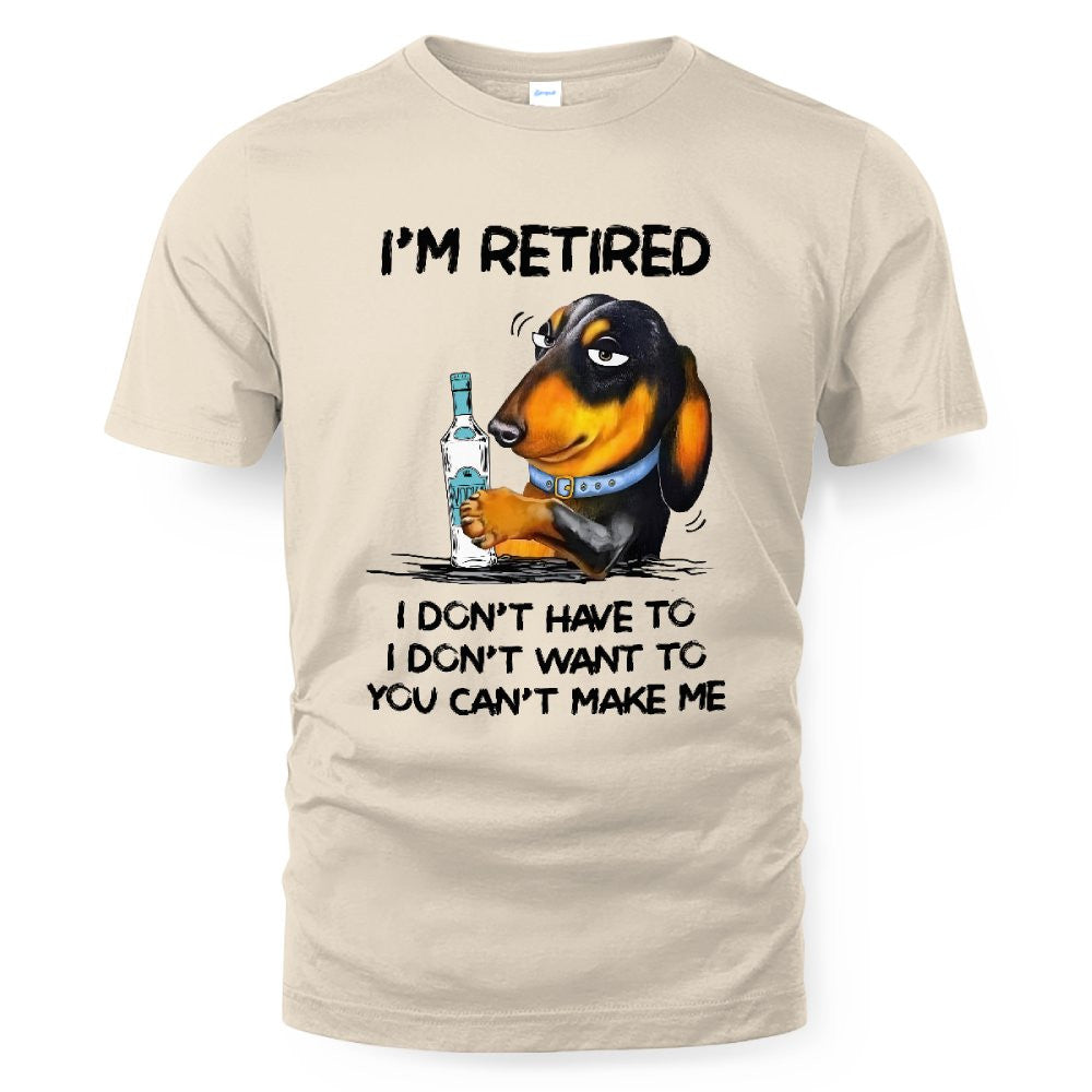 MiPST1608_vodka I'm Retired I Don't Have To I Don't Want To You Can't Make Me