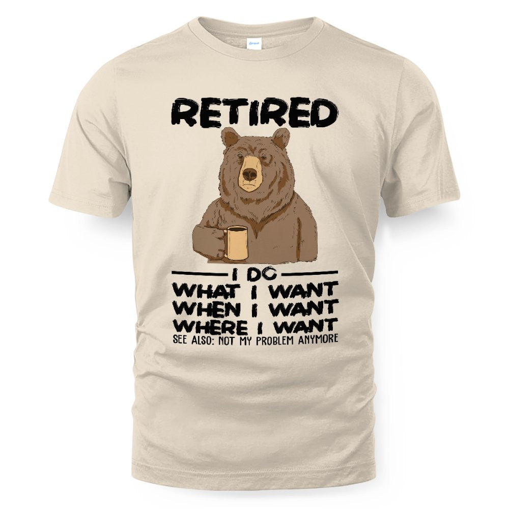 MiPST1651 Retired I Do What I Want When I Want Where I Want