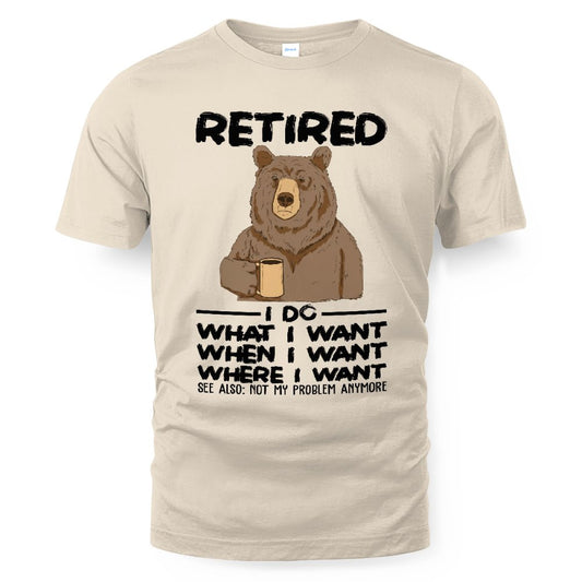 MiPST1651 Retired I Do What I Want When I Want Where I Want