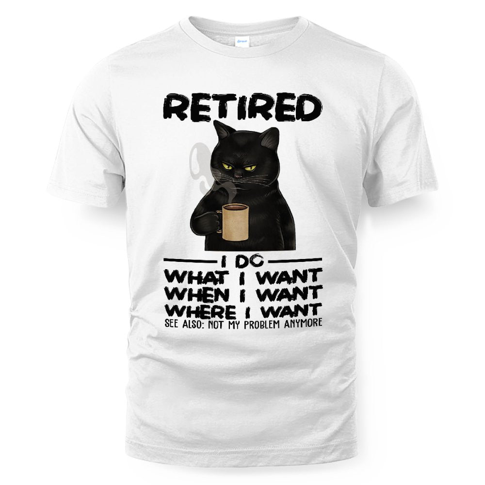 MiPST1652 Retired I Do What I Want When I Want Where I Want