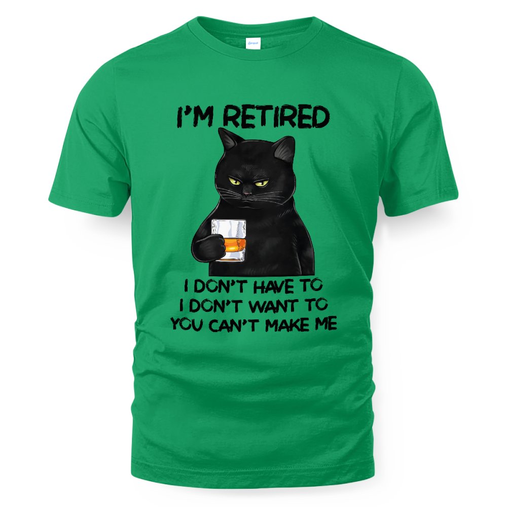 MiPST1605_whisky I'm Retired I Don't Have To I Don't Want To You Can't Make Me