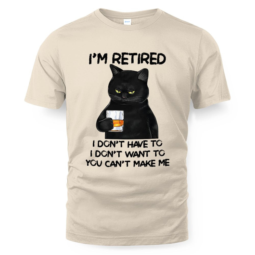 MiPST1605_whisky I'm Retired I Don't Have To I Don't Want To You Can't Make Me