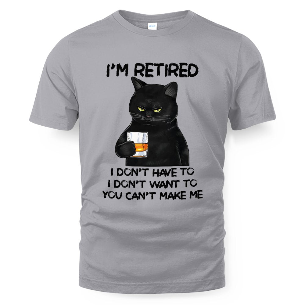 MiPST1605_whisky I'm Retired I Don't Have To I Don't Want To You Can't Make Me