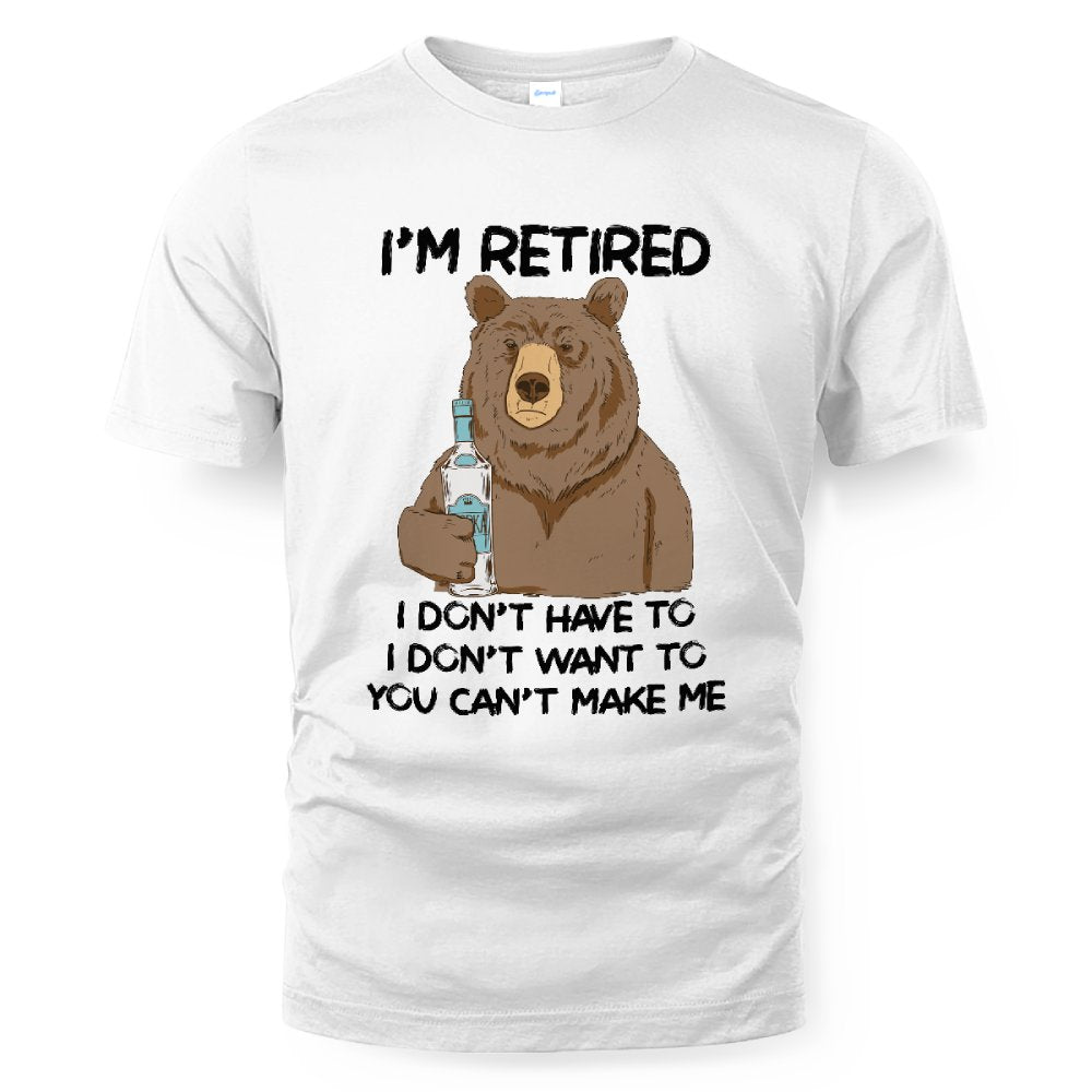 MiPST1606_vodka I'm Retired I Don't Have To I Don't Want To You Can't Make Me