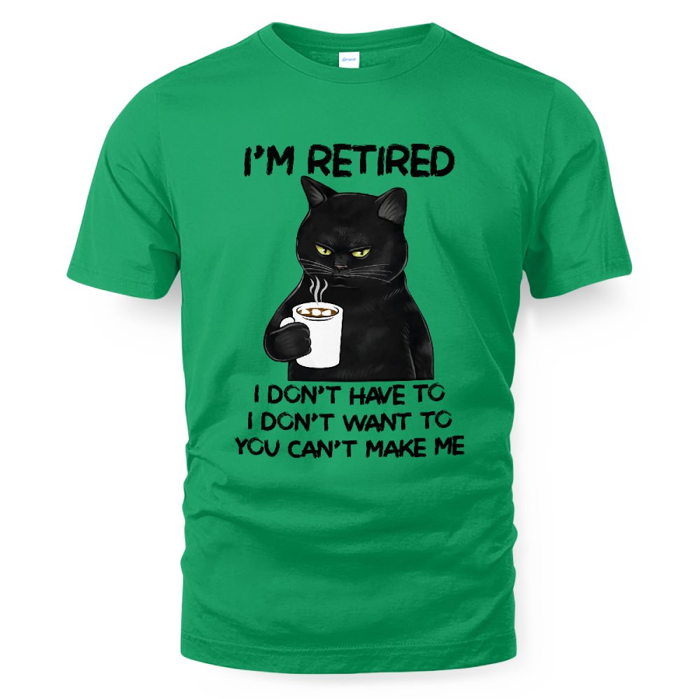 MiPST1605_chocolate I'm Retired I Don't Have To I Don't Want To You Can't Make Me