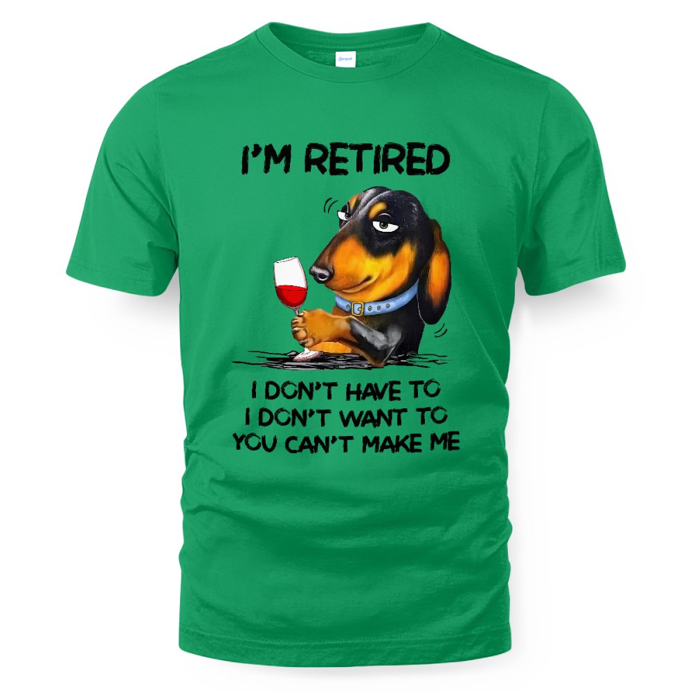 MiPST1608_wine I'm Retired I Don't Have To I Don't Want To You Can't Make Me