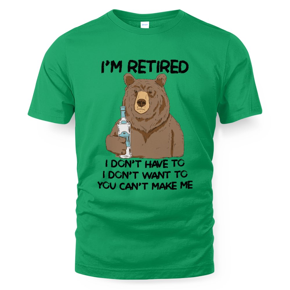MiPST1606_vodka I'm Retired I Don't Have To I Don't Want To You Can't Make Me