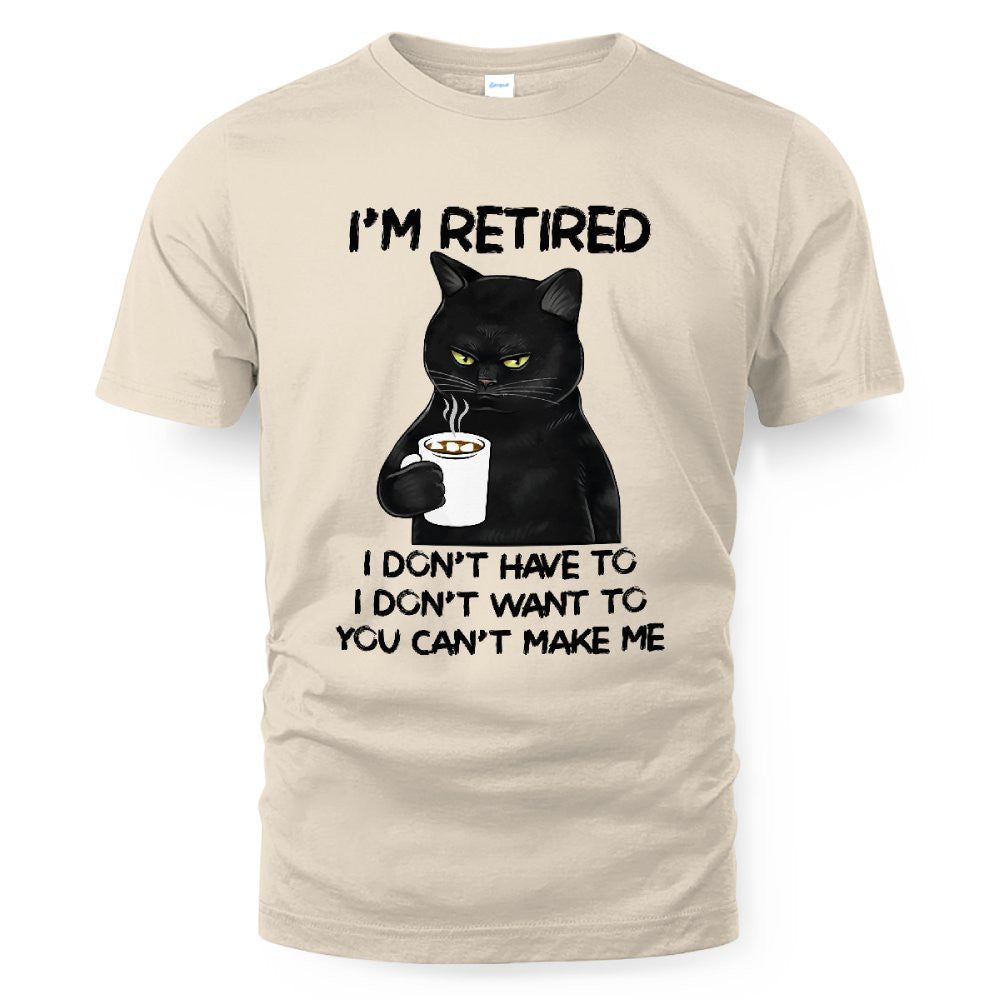 MiPST1605_chocolate I'm Retired I Don't Have To I Don't Want To You Can't Make Me