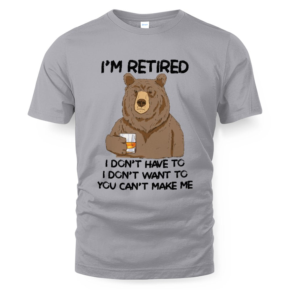 MiPST1606_whisky I'm Retired I Don't Have To I Don't Want To You Can't Make Me