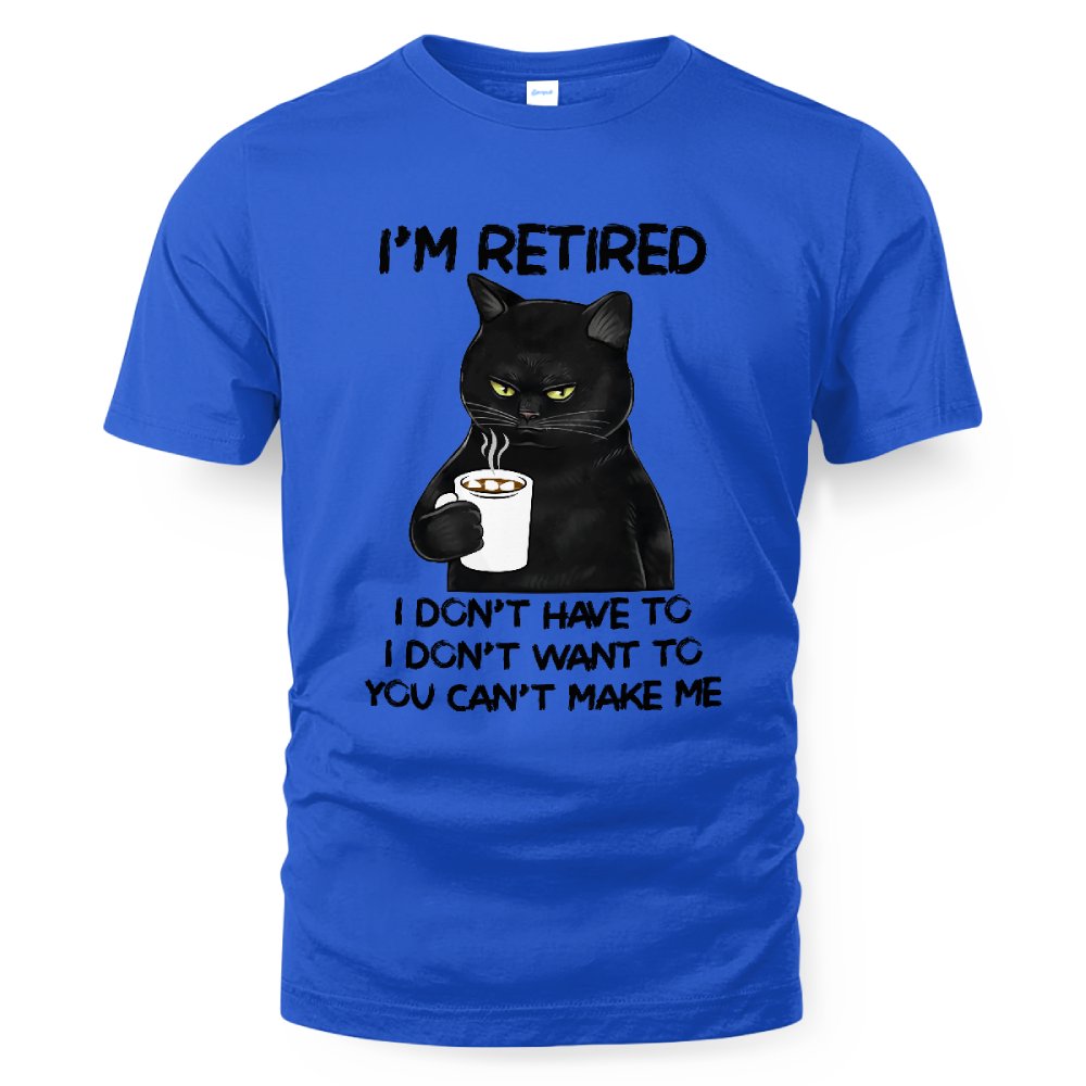 MiPST1605_chocolate I'm Retired I Don't Have To I Don't Want To You Can't Make Me