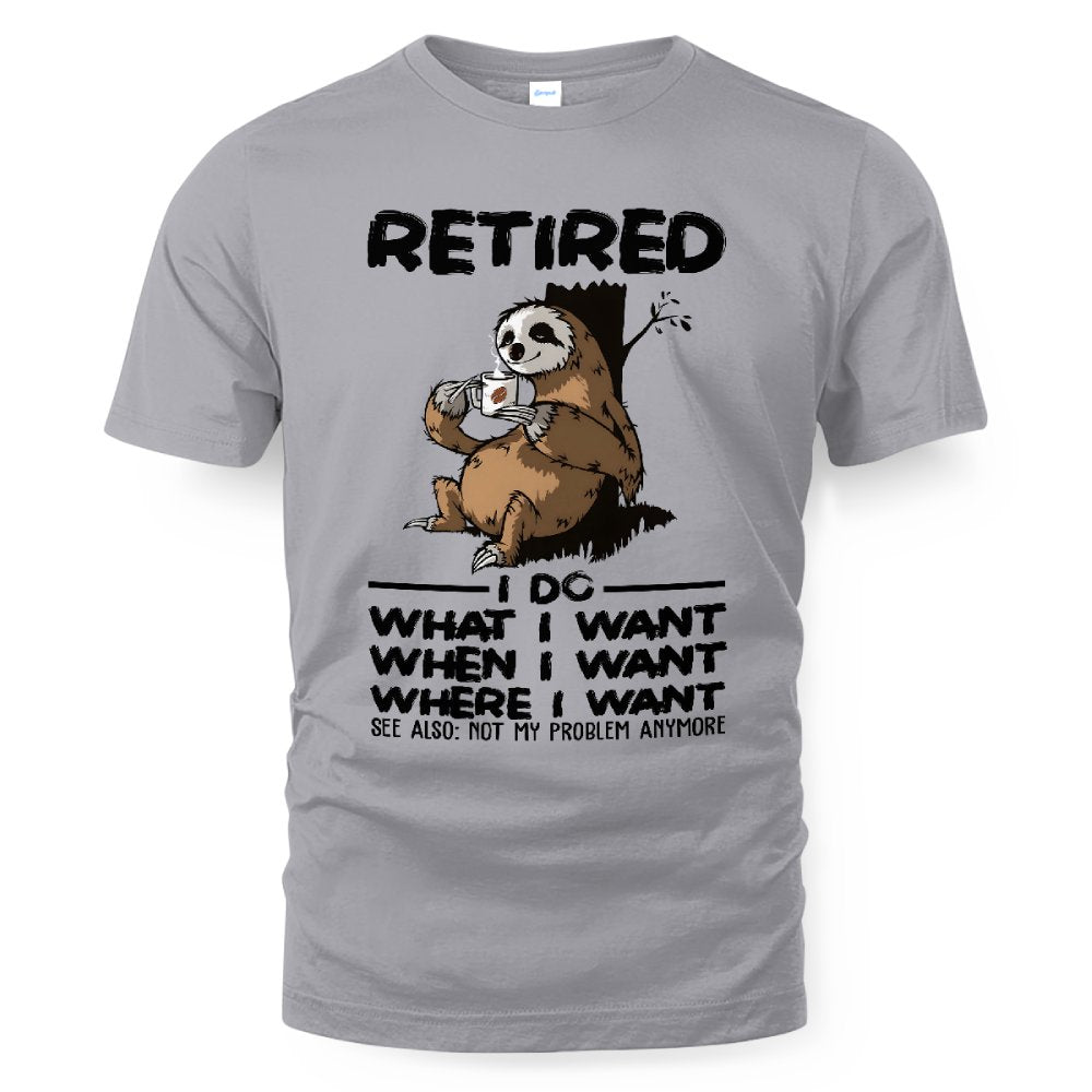 MiPST1650 Retired I Do What I Want When I Want Where I Want