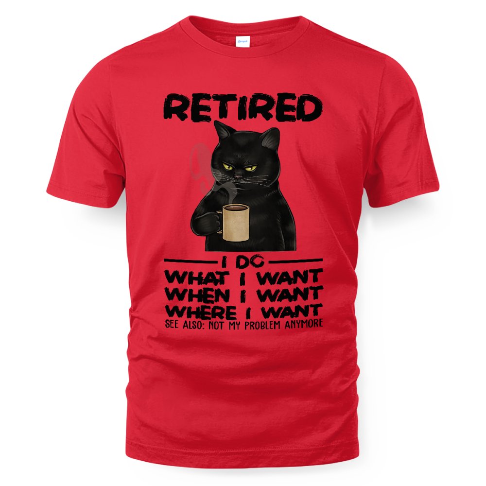 MiPST1652 Retired I Do What I Want When I Want Where I Want