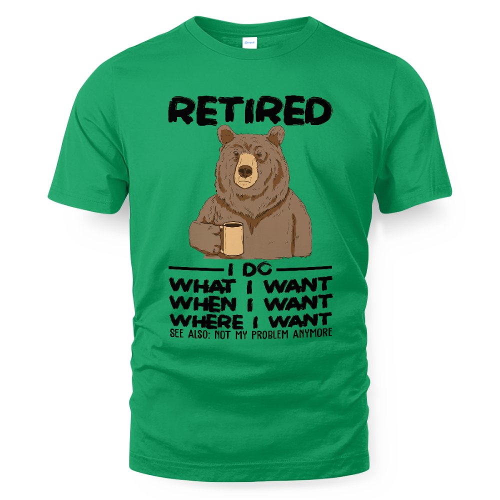 MiPST1651 Retired I Do What I Want When I Want Where I Want