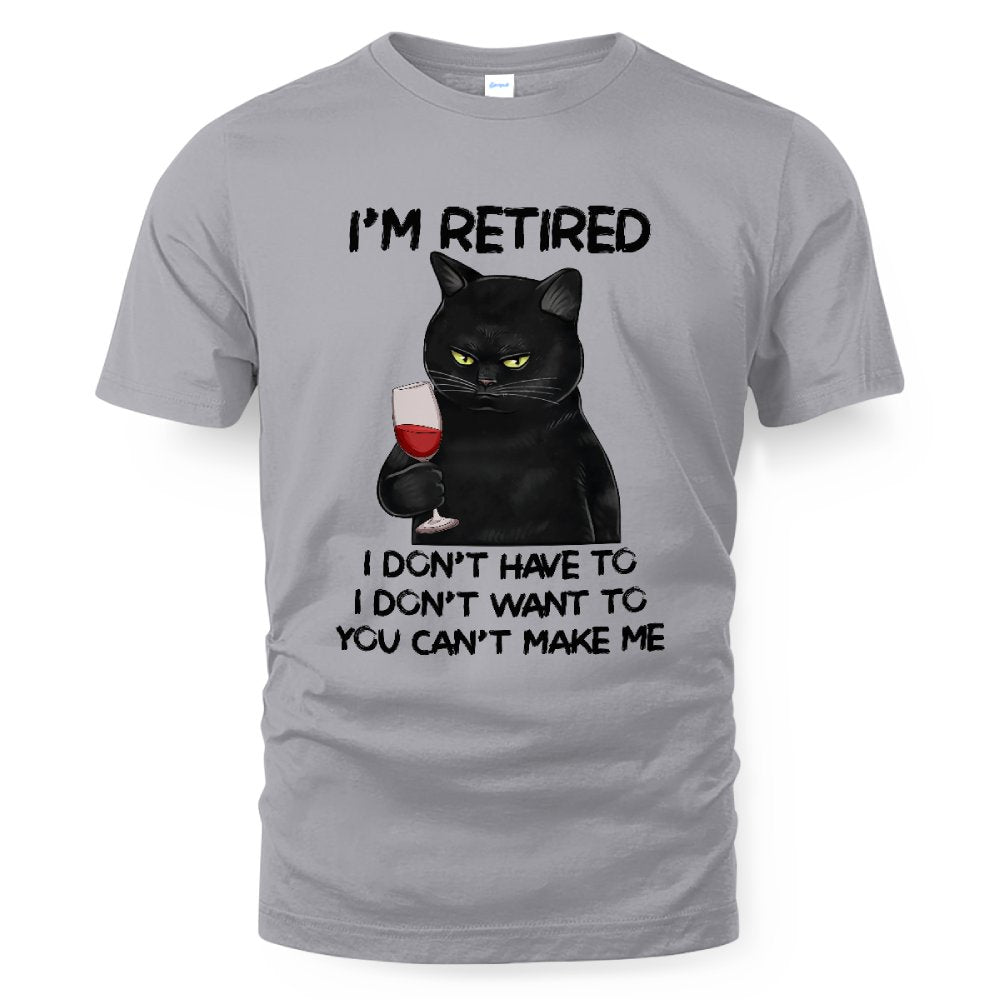 MiPST1605_wine I'm Retired I Don't Have To I Don't Want To You Can't Make Me