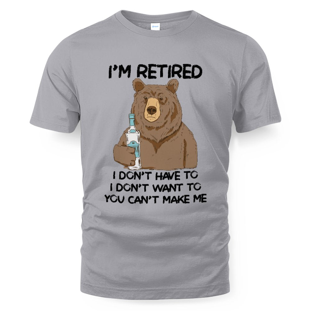 MiPST1606_vodka I'm Retired I Don't Have To I Don't Want To You Can't Make Me