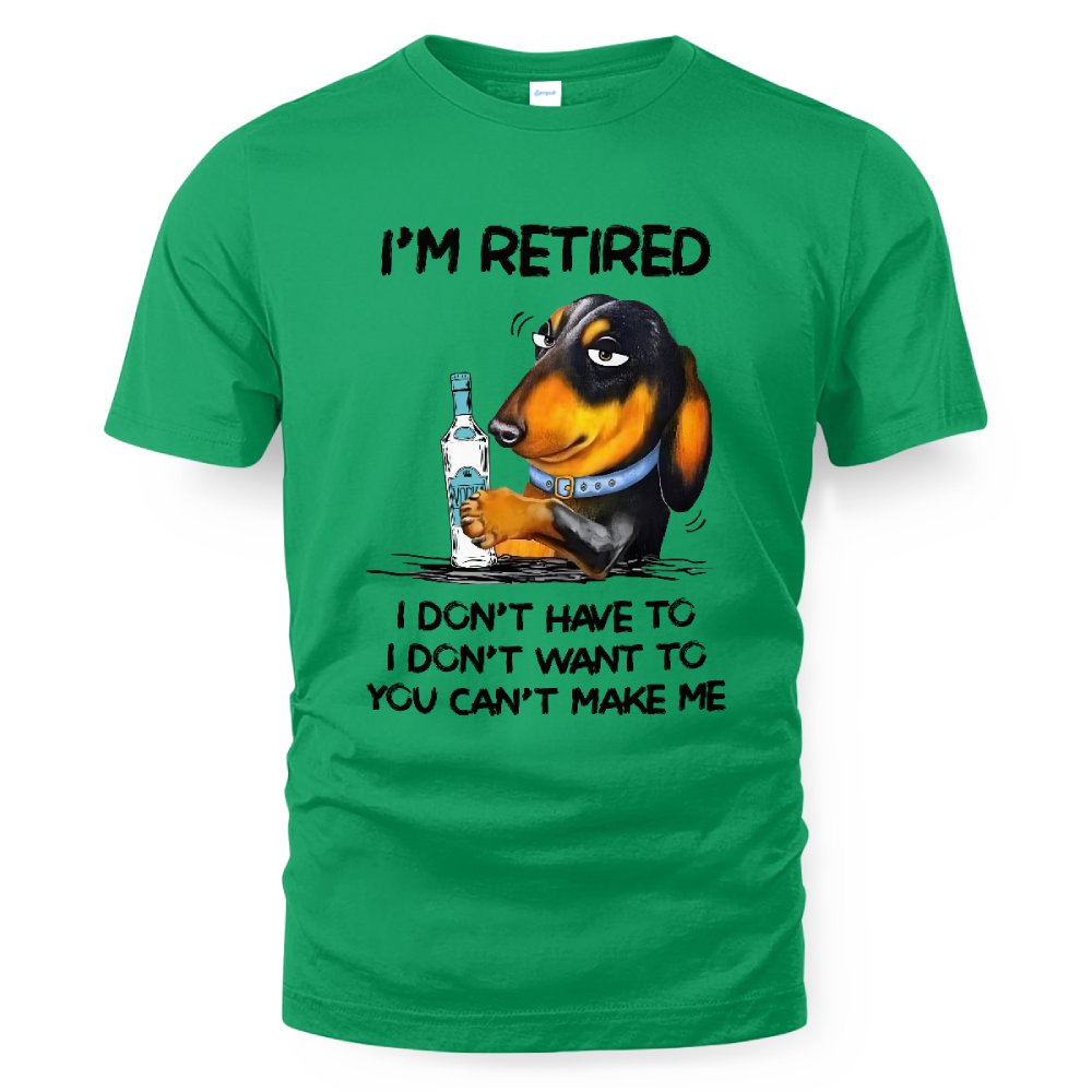 MiPST1608_vodka I'm Retired I Don't Have To I Don't Want To You Can't Make Me