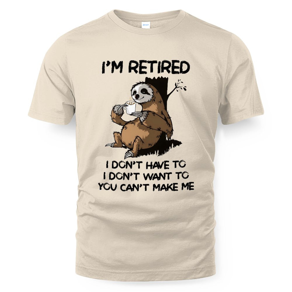 MiPST1625_chocolate I'm Retired I Don't Have To I Don't Want To You Can't Make Me