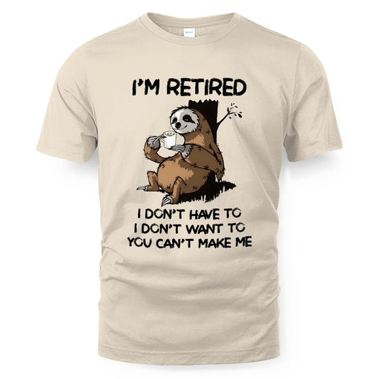 MiPST1625_chocolate I'm Retired I Don't Have To I Don't Want To You Can't Make Me