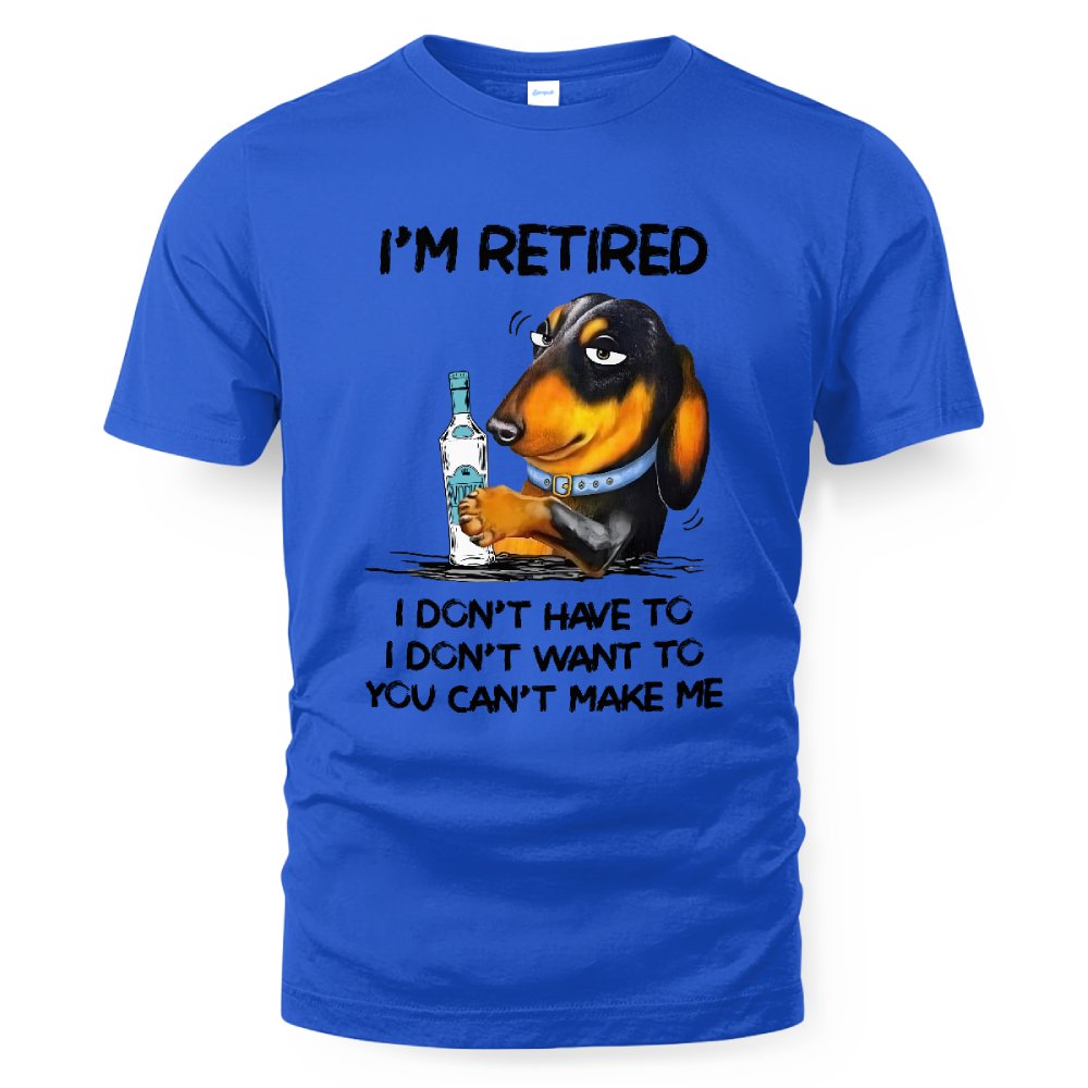 MiPST1608_vodka I'm Retired I Don't Have To I Don't Want To You Can't Make Me