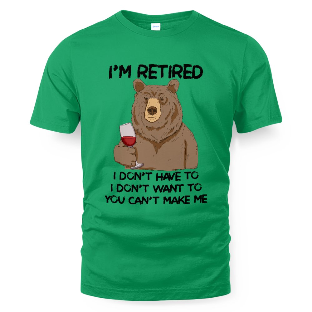 MiPST1606_wine I'm Retired I Don't Have To I Don't Want To You Can't Make Me