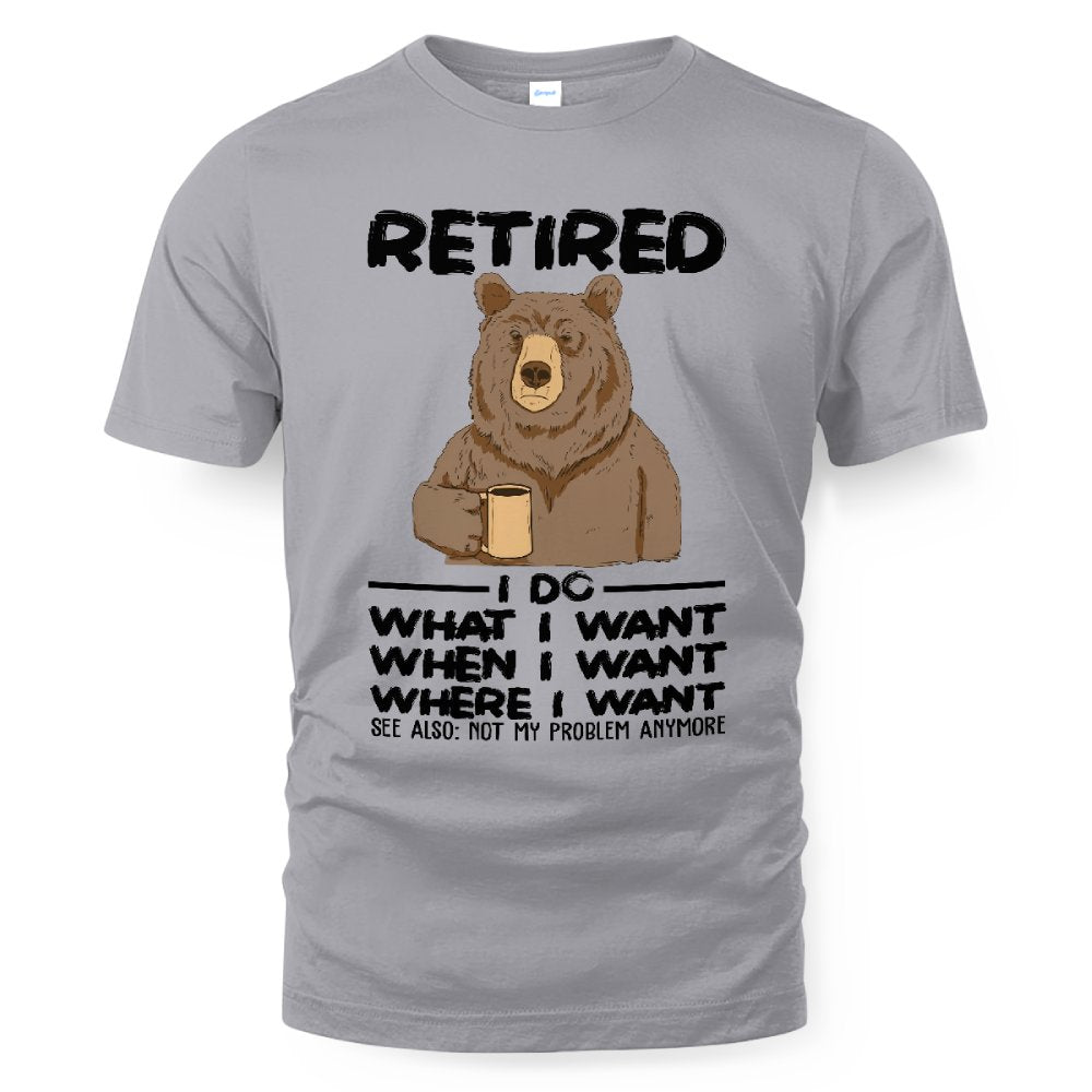 MiPST1651 Retired I Do What I Want When I Want Where I Want