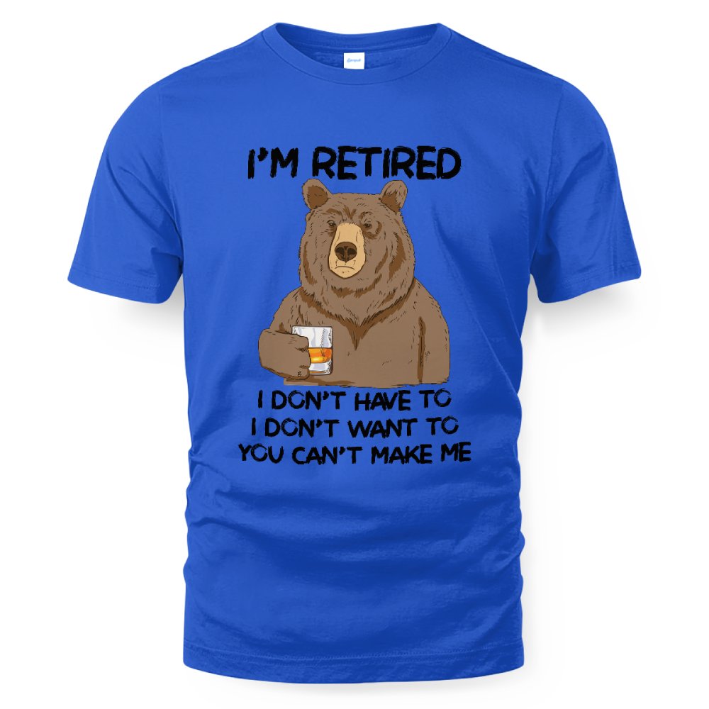 MiPST1606_whisky I'm Retired I Don't Have To I Don't Want To You Can't Make Me