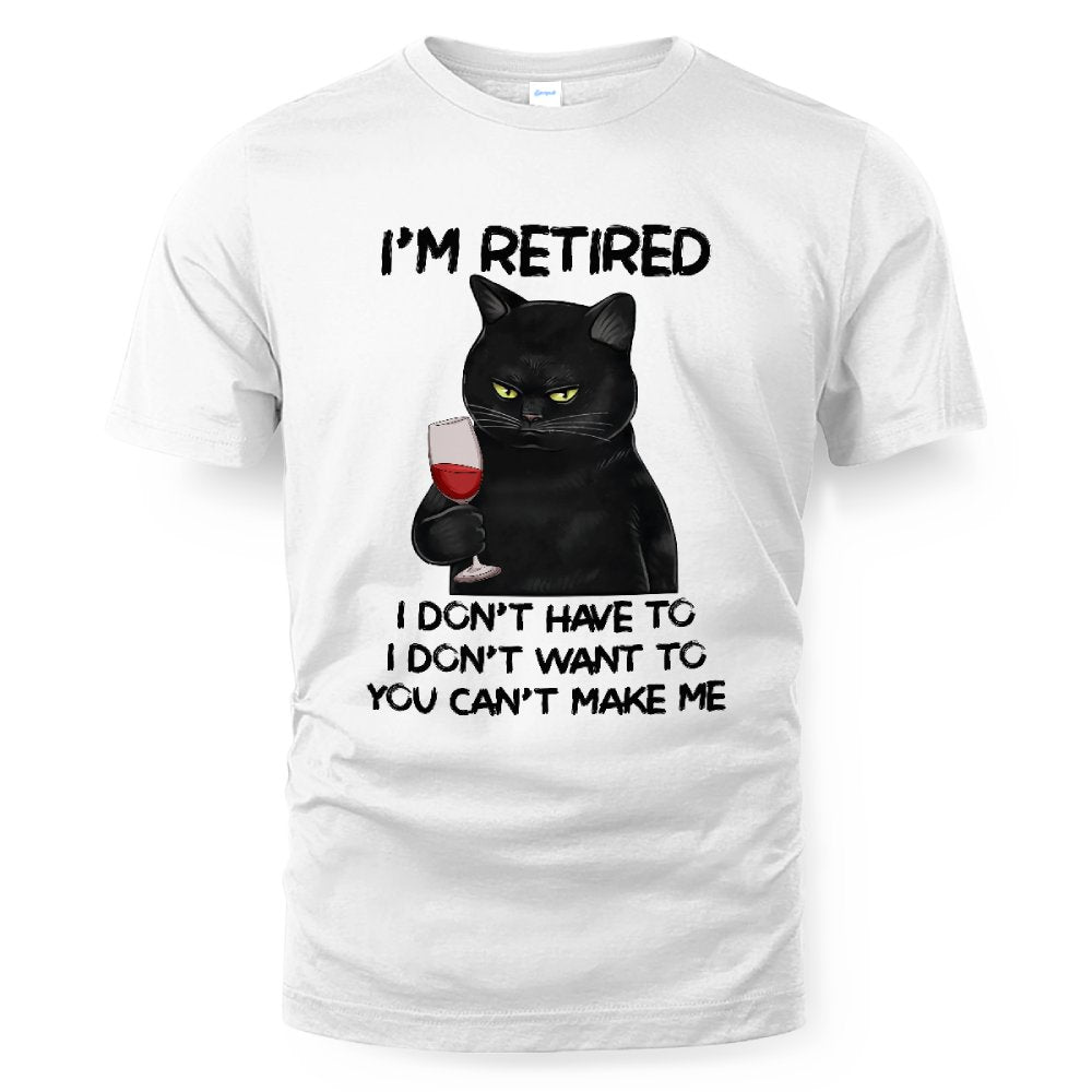 MiPST1605_wine I'm Retired I Don't Have To I Don't Want To You Can't Make Me