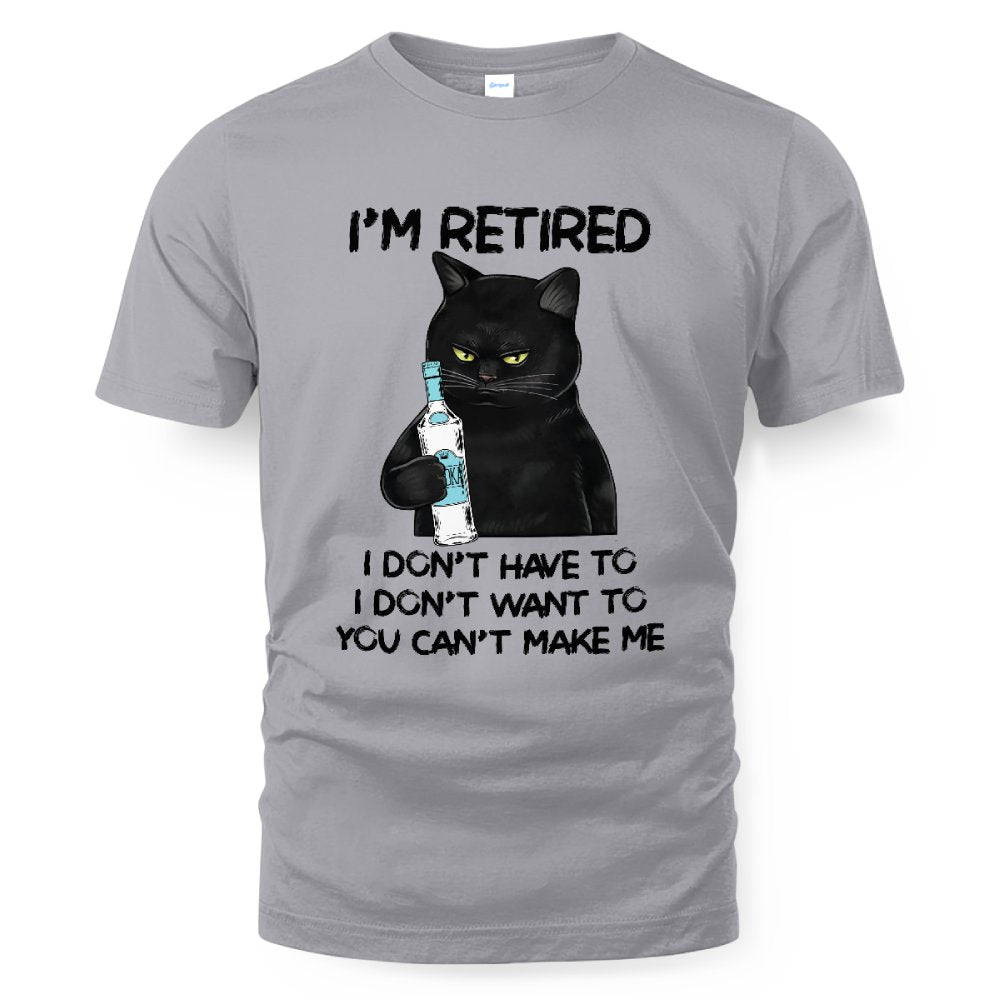 MiPST1605_vodka I'm Retired I Don't Have To I Don't Want To You Can't Make Me