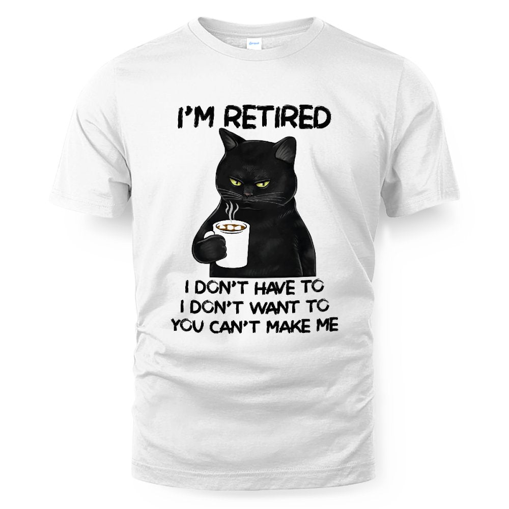 MiPST1605_chocolate I'm Retired I Don't Have To I Don't Want To You Can't Make Me