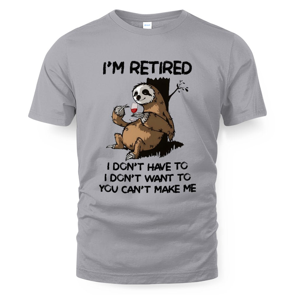 MiPST1625_wine I'm Retired I Don't Have To I Don't Want To You Can't Make Me