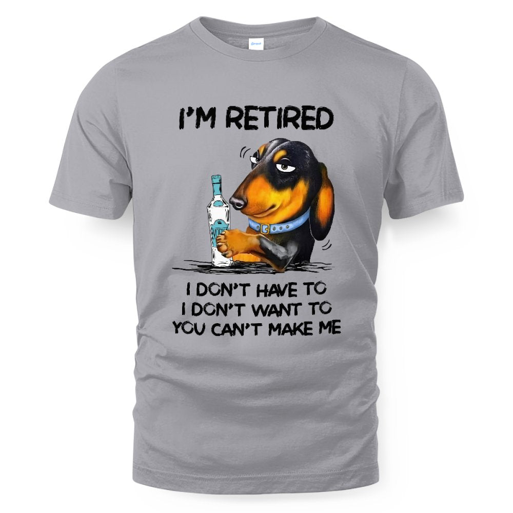 MiPST1608_vodka I'm Retired I Don't Have To I Don't Want To You Can't Make Me