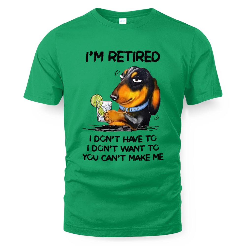 MiPST1608_gin I'm Retired I Don't Have To I Don't Want To You Can't Make Me