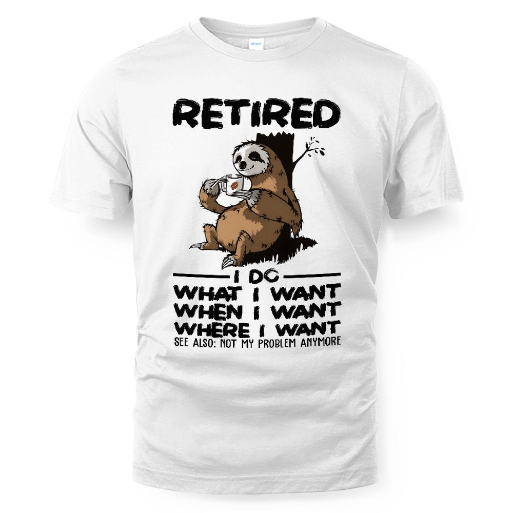 MiPST1650 Retired I Do What I Want When I Want Where I Want