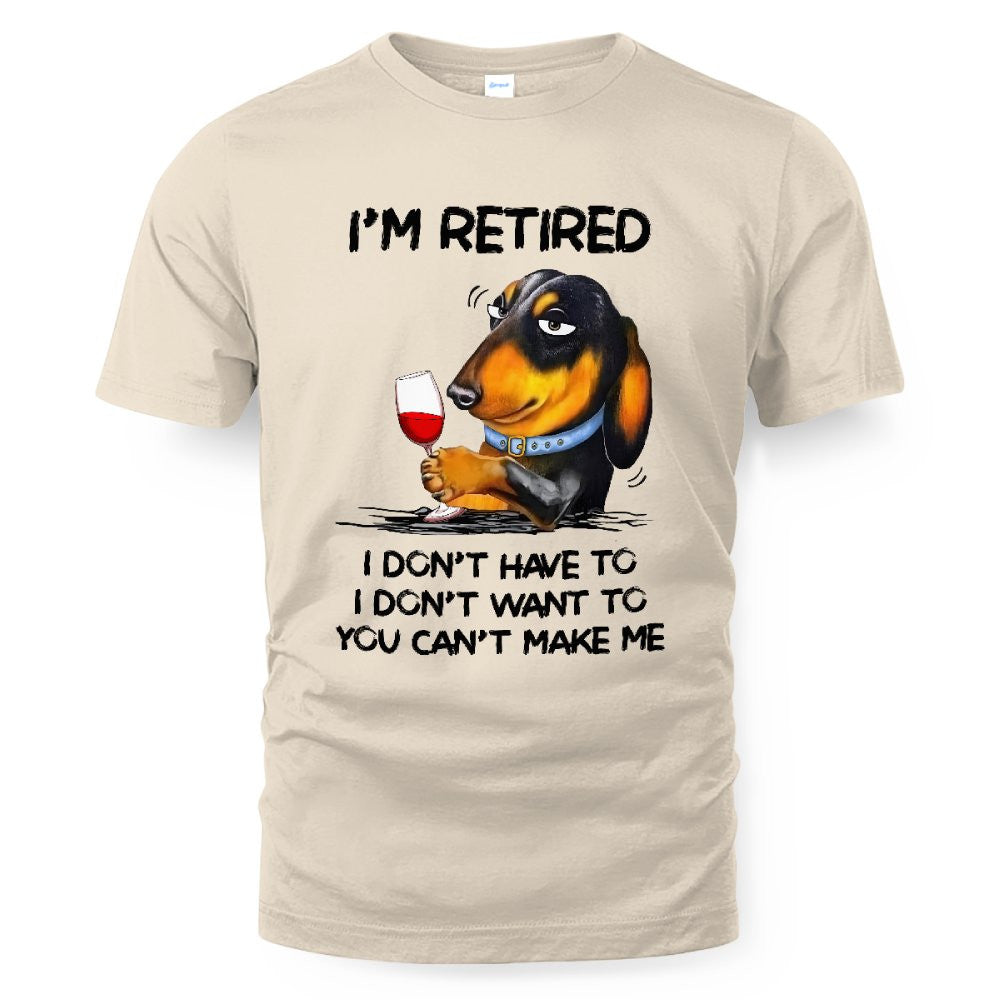 MiPST1608_wine I'm Retired I Don't Have To I Don't Want To You Can't Make Me