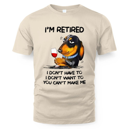 MiPST1608_wine I'm Retired I Don't Have To I Don't Want To You Can't Make Me