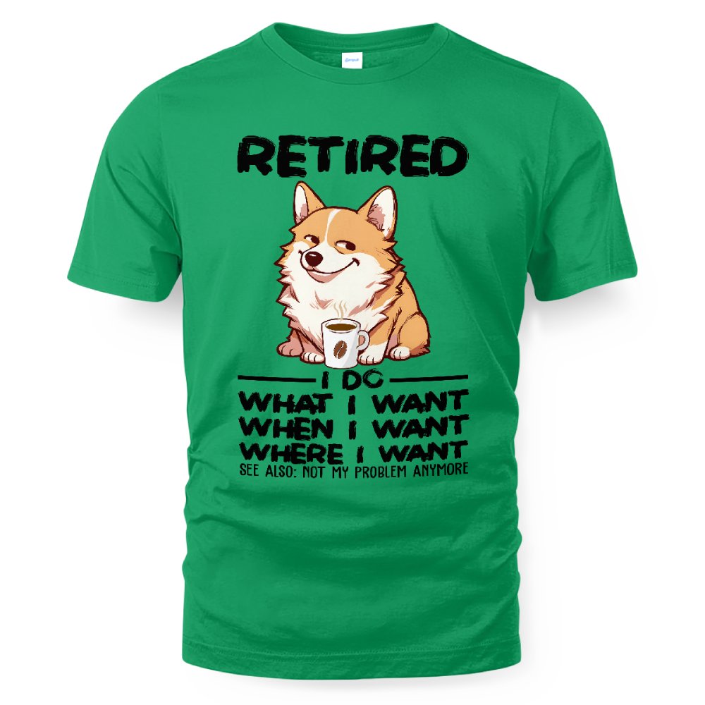MiPST1654 Retired I Do What I Want When I Want Where I Want