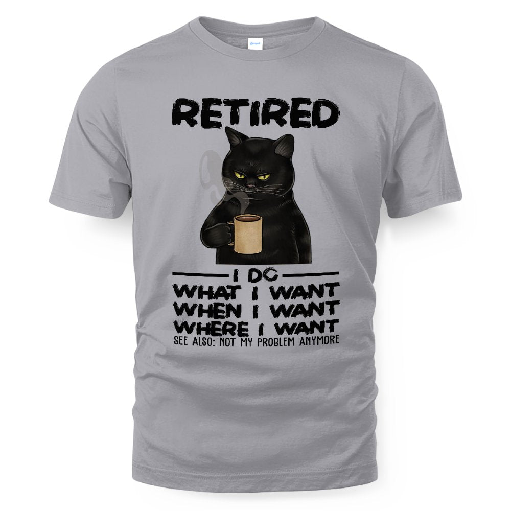 MiPST1652 Retired I Do What I Want When I Want Where I Want