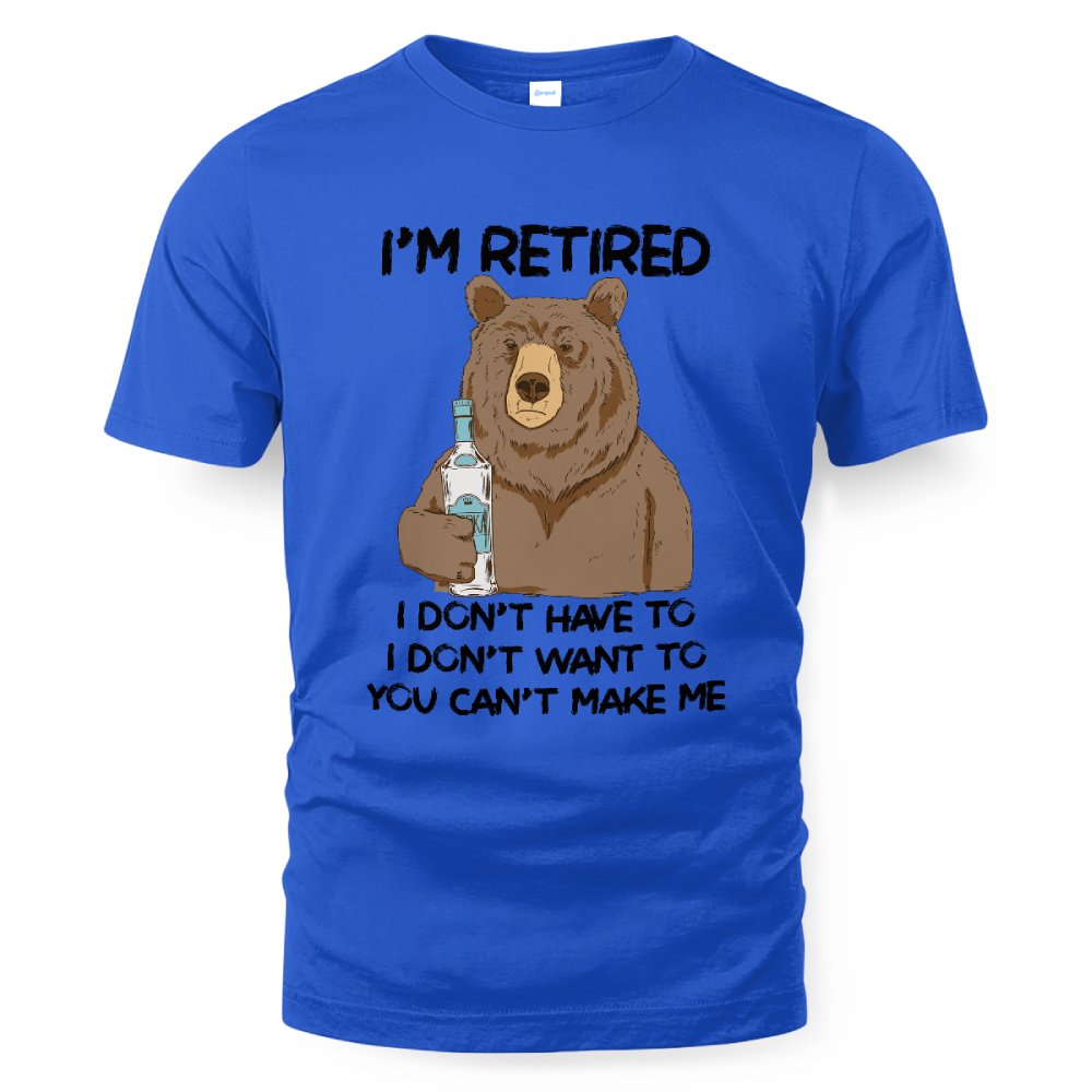MiPST1606_vodka I'm Retired I Don't Have To I Don't Want To You Can't Make Me