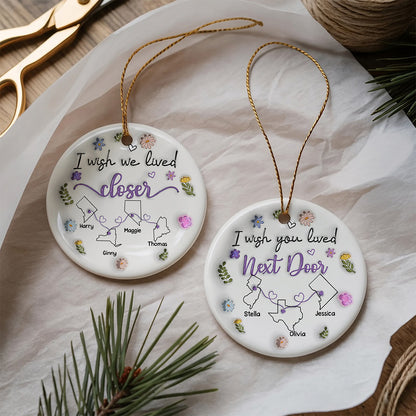 UPST175 I Wish We Lived Closer - Personalized Ceramic Ornament