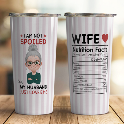 VPST68 I'm Not Spoiled My Husband Just Loves Me - Personalized Custom Tumbler
