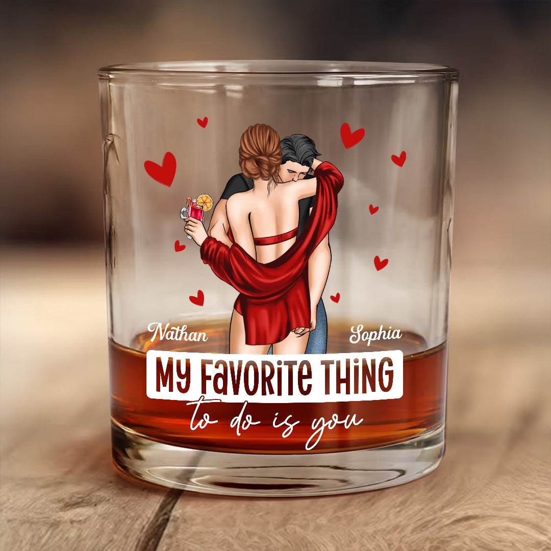 PWG05 My Favorite Thing To Do Is You - Personalized Whiskey Glass