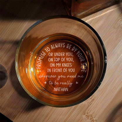 PWG03 I Promise To Always Be By Your Side - Personalized Engraved Whiskey Glass