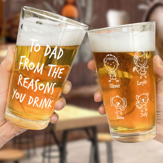 PST216 To Dad From The Reasons You Drink - Personalized Beer Glass