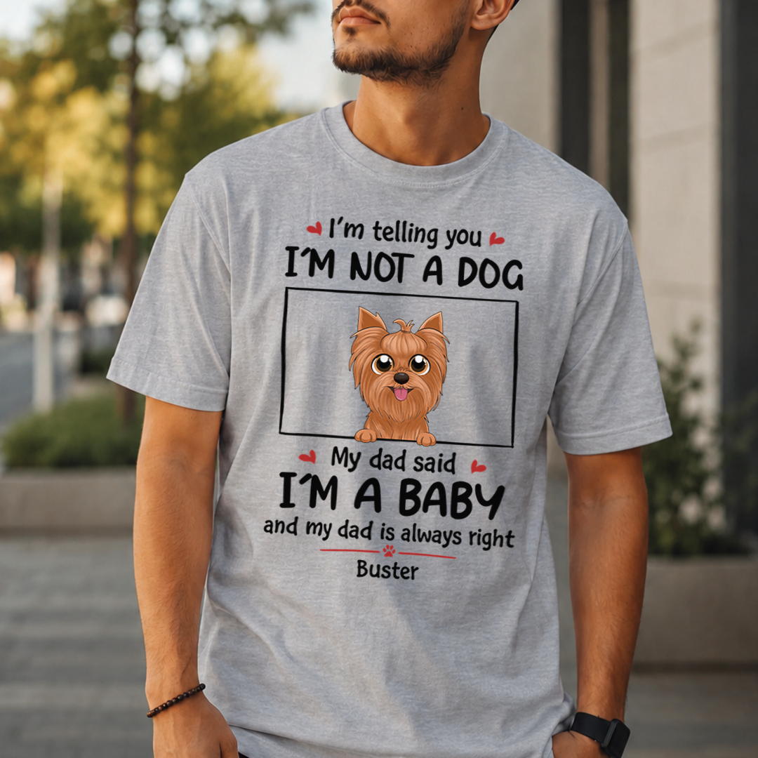 VPST24 I'm Not A Dog I'm A Baby - Personalized T-shirt Hoodie